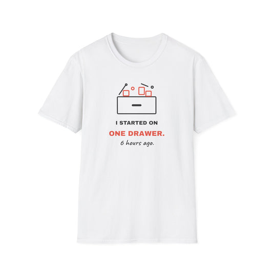I Started On One Drawer - Funny ADHD T-Shirt