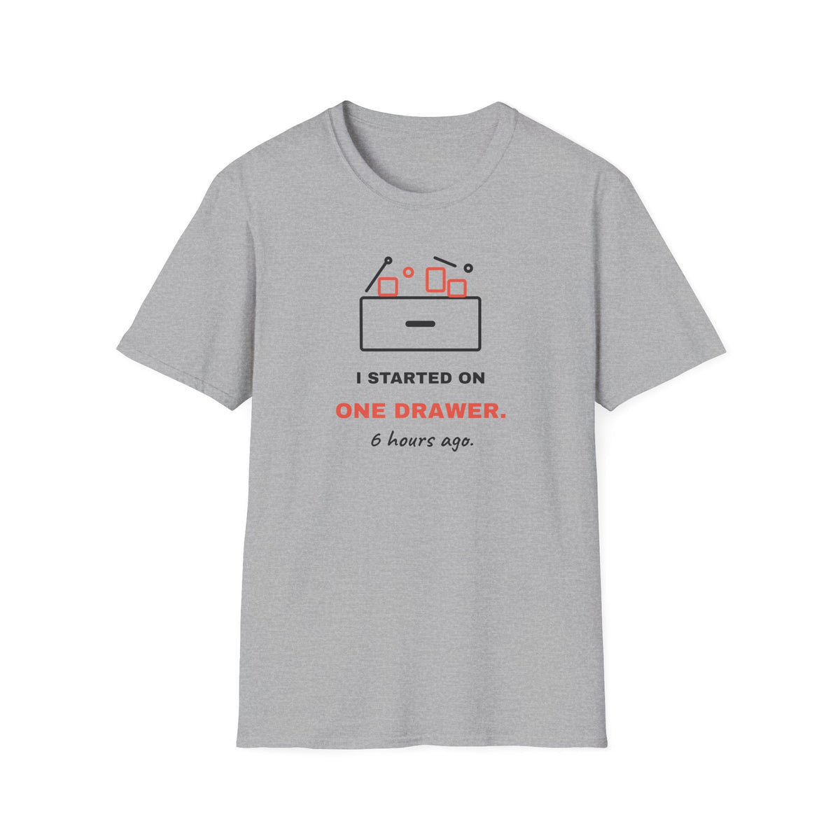 I Started On One Drawer - Funny ADHD T-Shirt