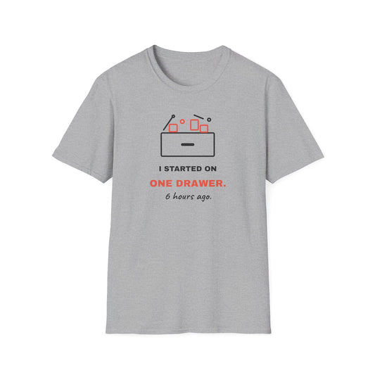 I Started On One Drawer - Funny ADHD T-Shirt