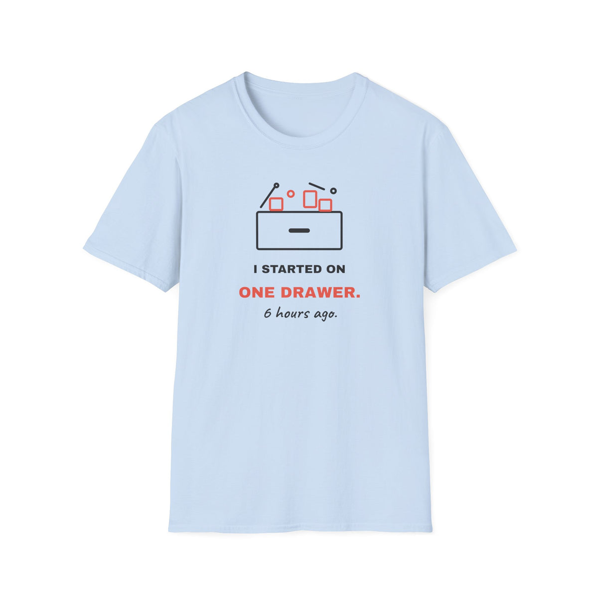 I Started On One Drawer - Funny ADHD T-Shirt